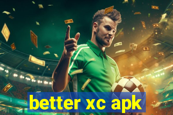 better xc apk